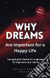 Why Dreams Are Important for a Happy LifeNavigating the Depths of Imagination for Inspiration and Healing. E-book. Formato EPUB ebook