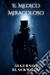 Il Medico Miracolosoinclude Biografia / analisi del Romanzo. E-book. Formato EPUB ebook