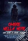 Ombre nella notte: una serie di storie horror Vol.1Ombre nella notte: una serie di storie horror Vol.1. E-book. Formato EPUB ebook di Horror Storie