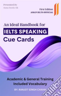 An Ideal Handbook for IELTS Speaking Cue Cards. E-book. Formato EPUB ebook di Ranjot Singh Chahal