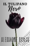 Il tulipano neroinclude Biografia / analisi del Romanzo. E-book. Formato EPUB ebook di Alexandre Dumas