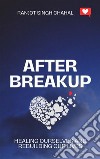 After Breakup: Healing Ourselves and Rebuilding Our Lives. E-book. Formato EPUB ebook