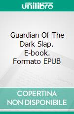 Guardian Of The Dark Slap. E-book. Formato EPUB ebook