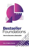 Bestseller Foundations: How to Become a Bestseller. E-book. Formato EPUB ebook