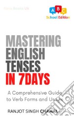 Mastering English Tenses in 7 DaysA Comprehensive Guide to Verb Forms and Usage. E-book. Formato EPUB ebook