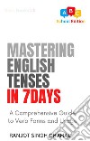 Mastering English Tenses in 7 DaysA Comprehensive Guide to Verb Forms and Usage. E-book. Formato EPUB ebook