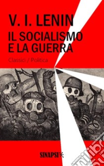 Il socialismo e la guerraEdizione completa di note. E-book. Formato EPUB ebook di Vladimir Lenin