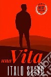 Una Vitainclude Biografia / analisi del Romanzo. E-book. Formato EPUB ebook di Italo Svevo