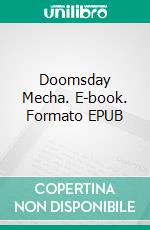 Doomsday Mecha. E-book. Formato EPUB ebook di Fuller Kasey