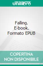 Falling. E-book. Formato EPUB ebook di Ralph Zieff