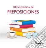 100 ejercicios de preposiciones. E-book. Formato EPUB ebook