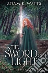 The Sword of Light. E-book. Formato EPUB ebook di Adam K. Watts