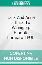 Jack And Anna - Back To Winnipeg. E-book. Formato EPUB ebook