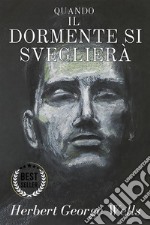 Quando il dormente si sveglieràinclude Biografia / analisi del Romanzo. E-book. Formato EPUB ebook