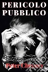 Pericolo pubblicoinclude Biografia / analisi del Romanzo. E-book. Formato EPUB ebook