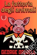 La fattoria degli animaliedizione integrale , include Biografia / Analisi del Romanzo / Sinossi. E-book. Formato EPUB ebook