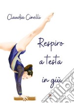 Respiro a testa in giù. E-book. Formato EPUB ebook