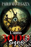 L'Anno 3000 - Sognoinclude Biografia / analisi del Romanzo. E-book. Formato EPUB ebook di Paolo Mantegazza