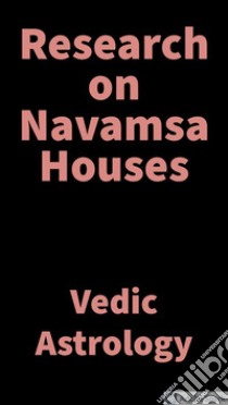 Research on Navamsa HousesVedic Astrology. E-book. Formato EPUB ebook di Saket Shah