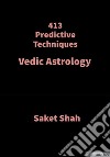 413 Predictive TechniquesVedic Astrology. E-book. Formato EPUB ebook