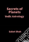 Secrets of PlanetsVedic Astrology. E-book. Formato EPUB ebook