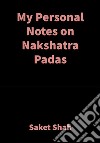 My Personal Notes on Nakshatra PadasVedic Astrology. E-book. Formato EPUB ebook