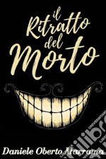 Il ritratto del morto - Racconti bizzarriinclude Biografia / prefaz. di Matilde Serao. E-book. Formato EPUB ebook