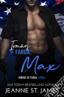 Irmãos de Farda: MaxBrothers in Blue: Max. E-book. Formato EPUB ebook di Jeanne St. James