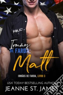 Irmãos de Farda: MattBrothers in Blue: Matt. E-book. Formato EPUB ebook di Jeanne St. James