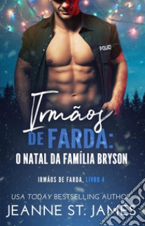 Irmãos de Farda: O Natal da família BrysonBrothers in Blue: A Bryson Family Christmas. E-book. Formato EPUB ebook di Jeanne St. James