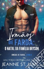 Irmãos de Farda: O Natal da família BrysonBrothers in Blue: A Bryson Family Christmas. E-book. Formato EPUB ebook