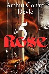 Le cinque rose - Arthur Conan Doyleinclude Biografia / Sinossi / traduzione revisionata. E-book. Formato EPUB ebook di Conan Arthur Doyle