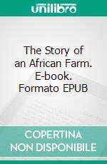 The Story of an African Farm. E-book. Formato EPUB ebook