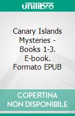 Canary Islands Mysteries - Books 1-3. E-book. Formato EPUB ebook di Isobel Blackthorn