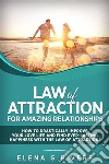 Law of Attraction for Amazing RelationshipsHow to Drastically Improve Your Love Life and Find Ever-Lasting Happiness with LOA!. E-book. Formato EPUB ebook