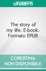 The story of my life. E-book. Formato EPUB ebook di Keller Hellen