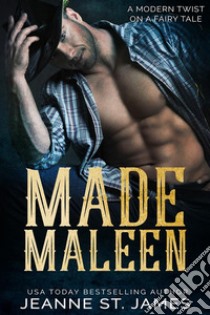 Made Maleen: A Modern Twist on a Fairy Tale. E-book. Formato EPUB ebook di Jeanne St. James