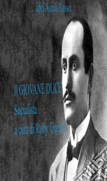 Il Giovane Duce Socialistalibri Asino Rosso. E-book. Formato EPUB ebook di Mussolini Benito