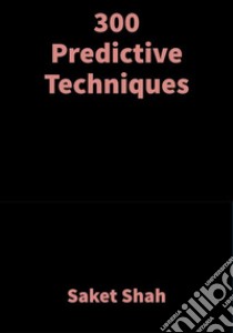 300 Predictive TechniquesVedic Astrology. E-book. Formato EPUB ebook di Saket Shah