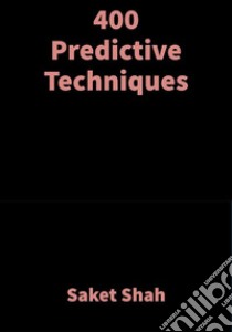 400 Predictive TechniquesVedic Astrology. E-book. Formato EPUB ebook di Saket Shah