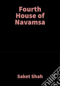 Fourth House of NavamsaVedic Astrology. E-book. Formato EPUB ebook di Saket Shah