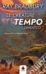 Le creature che il tempo dimenticò (Traduzione di Amedeo Pitzoi). E-book. Formato EPUB ebook