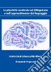 La plasticità cerebrale nel bilinguismo e nell’apprendimento del linguaggio. E-book. Formato EPUB ebook