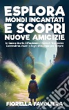 Esplora Mondi Incantati e Scopri Nuove AmicizieIn Queste Storie Affascinanti, i Bambini Troveranno Connettività, Valori e Sogni che Durano per Sempre. E-book. Formato EPUB ebook di Favoliera Fiorella