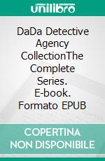 DaDa Detective Agency CollectionThe Complete Series. E-book. Formato EPUB ebook