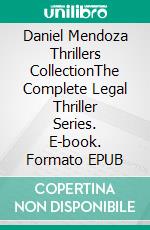 Daniel Mendoza Thrillers CollectionThe Complete Legal Thriller Series. E-book. Formato EPUB ebook di Daniel Maldonado