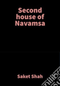 Second house of NavamsaVedic Astrology. E-book. Formato EPUB ebook di Saket Shah