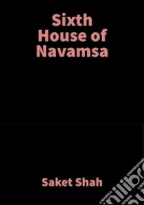 Sixth House of NavamsaVedic Astrology. E-book. Formato EPUB ebook di Saket Shah