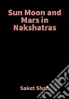 Sun Moon and Mars in NakshatrasVedic Astrology. E-book. Formato EPUB ebook