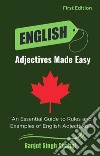 English Adjectives Made EasyAn Essential Guide to Rules and Examples of English Adjectives. E-book. Formato EPUB ebook